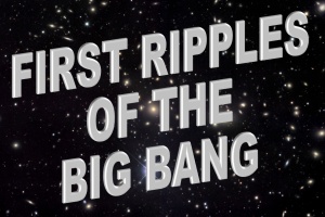 RIPPLES-BIG-BANG